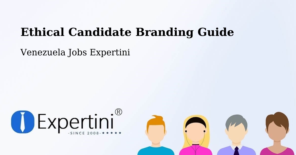 Ethical Candidate Branding Guide - Venezuela Jobs Expertini